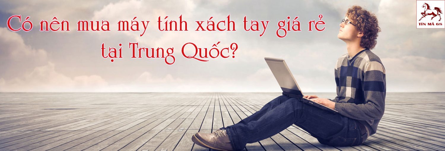 mua-laptop-trung-quoc-gia-re