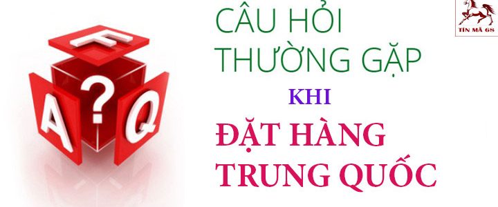 Giải đáp các vấn đề dịch vụ đặt hàng Trung Quốc
