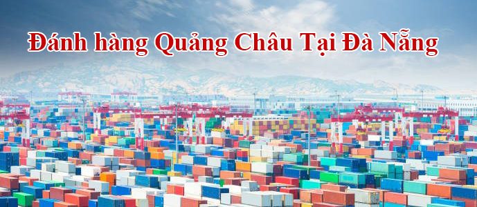 Đánh hàng quảng châu tại đà nẵng