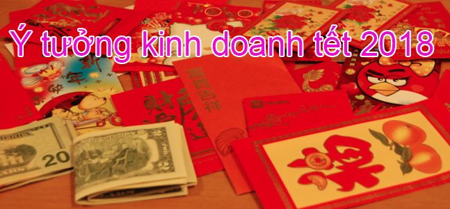10 ý tưởng kinh doanh tết 2018 tuyệt vời hốt bạc cuối năm