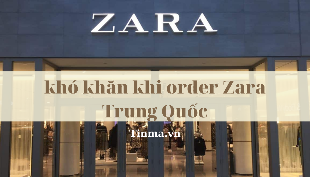 Zara Trung Quốc là gì? Order Zara Trung Quốc 1 cách dễ dàng