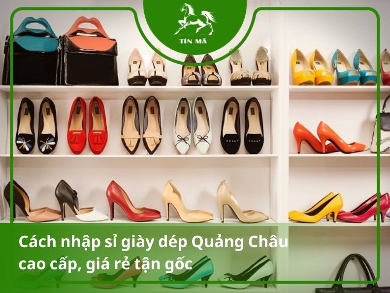 Nguồn hàng giày dép Quảng Châu giá sỉ chất lượng