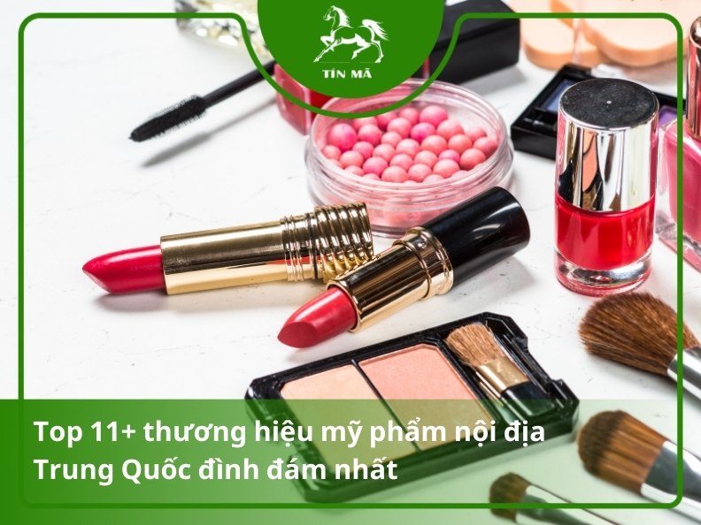 Top 11 + thương hiệu mỹ phẩm nội địa Trung Quốc đình đám