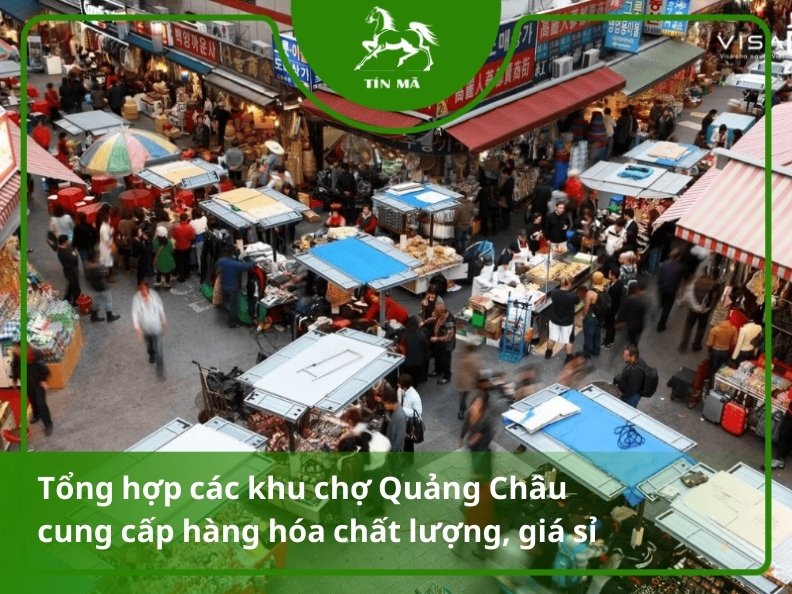 Các khu chợ Quảng Châu chất lượng, uy tín nhất