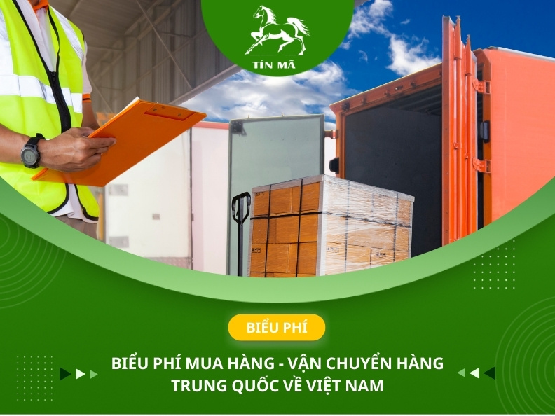 Biểu phí dịch vụ nhập hàng Trung Quốc của Tín Mã Logistics