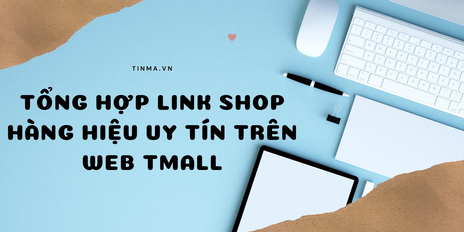 Tổng hợp link shop hàng hiệu uy tín trên web Tmall