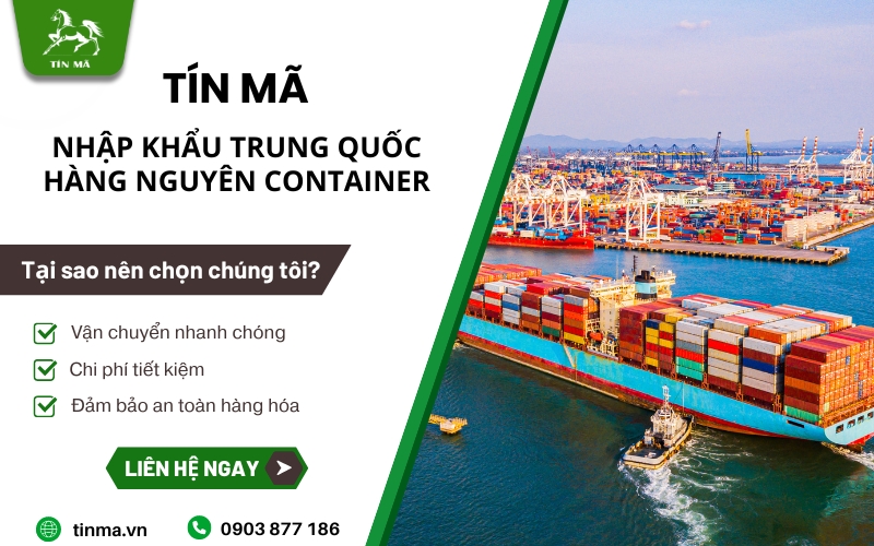 Tín Mã là đơn vị chuyên nhập khẩu Trung Quốc hàng nguyên container giá tốt hiện nay