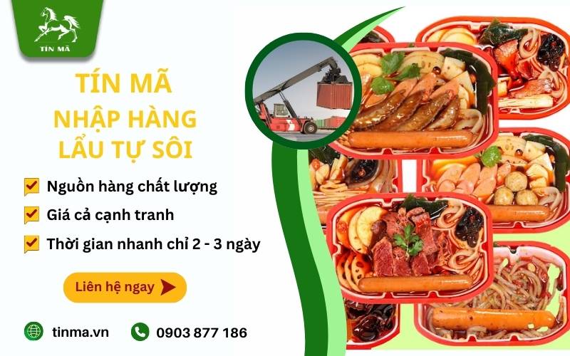 Nhập hàng lẩu tự sôi nội địa Trung qua Tín Mã để có mức giá nhập hàng rẻ nhất thị trường