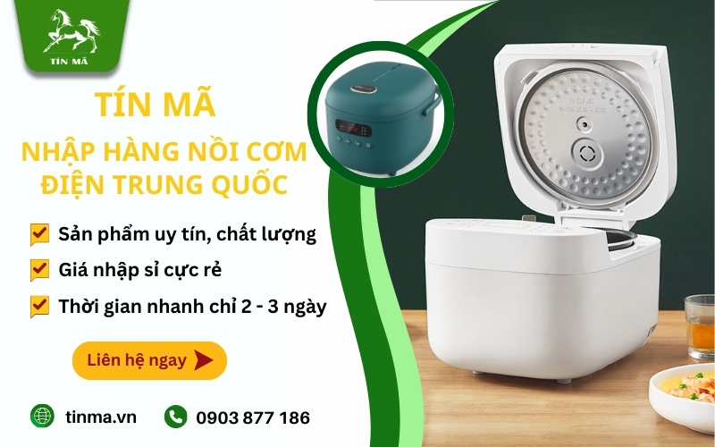 Tín Mã là đơn vị nhập sỉ nồi cơm điện Trung Quốc giá rẻ, uy tín