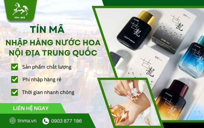 Tín Mã - Đơn vị chuyên nhập nước hoa nội địa Trung giá sỉ