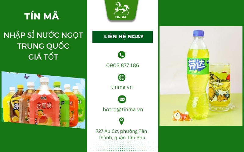 Tín Mã - Đơn vị hỗ trợ nhập sỉ nước ngọt Trung Quốc uy tín, giá tốt