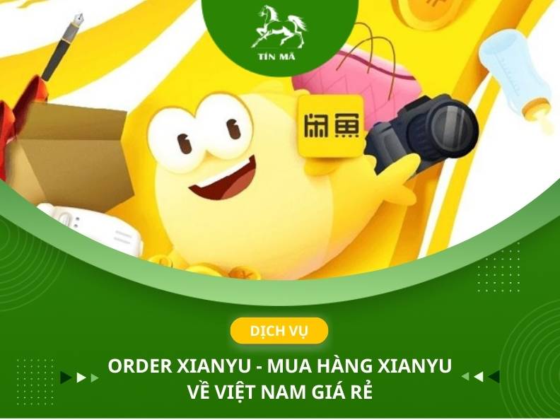 Order Xianyu uy tín giá tốt tại Tín Mã