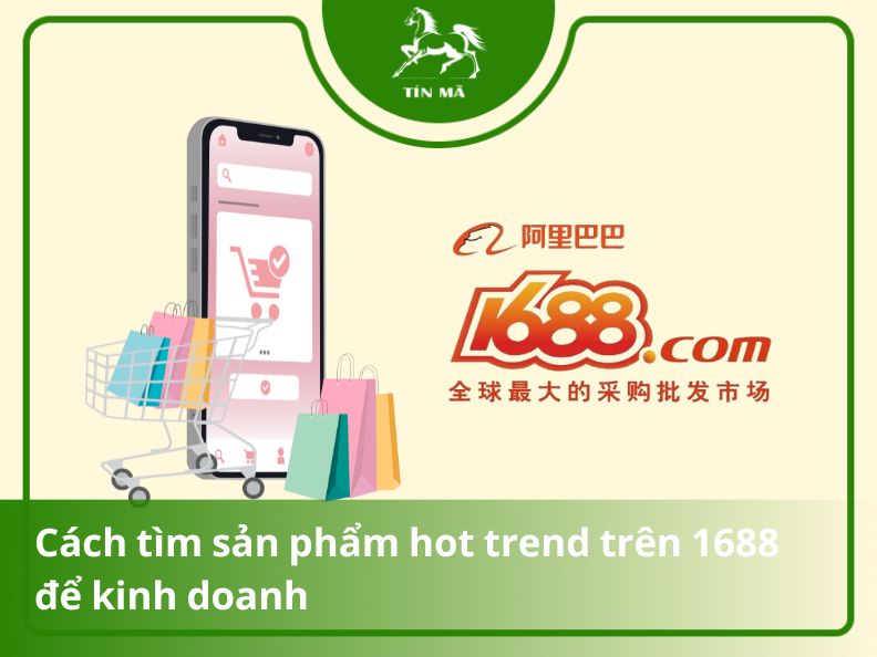 Hướng dẫn tìm sản phẩm hot trend trên 1688 nhanh chóng