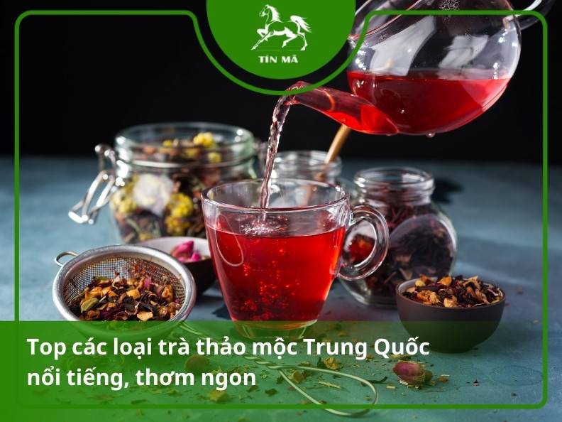 Top các loại trà thảo mộc Trung Quốc tốt cho sức khỏe