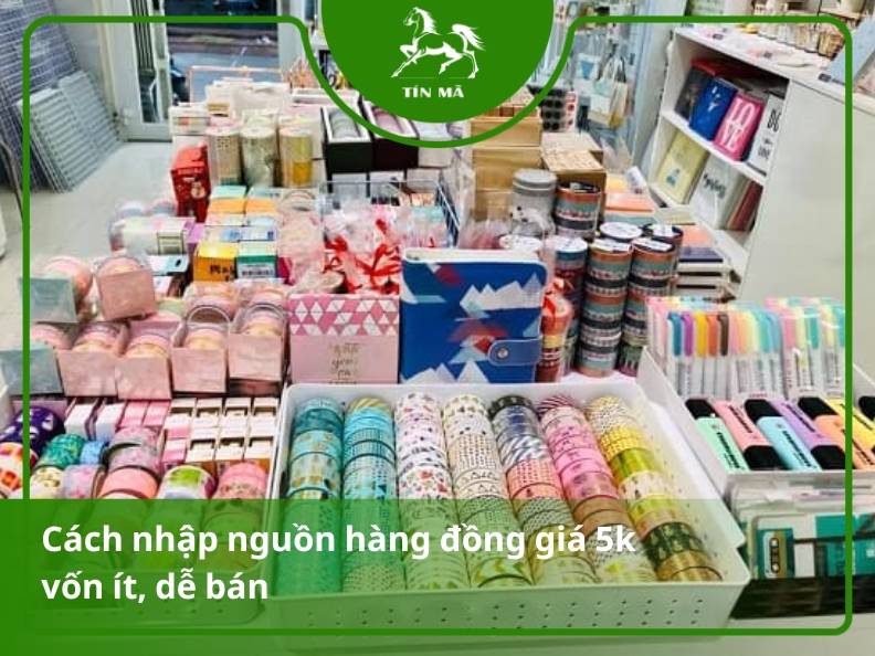 Cách nhập sỉ nguồn hàng đồng giá 5k chất lượng, uy tín