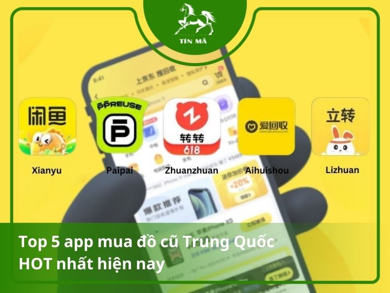 Top 5 ứng dụng mua đồ cũ Trung Quốc chất lượng, giá tốt