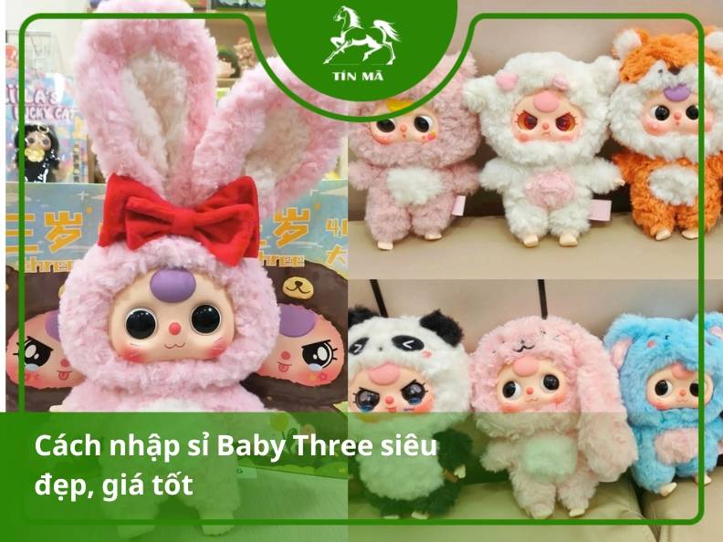 Cách nhập hàng kinh doanh Baby Three giá sỉ cực đẹp