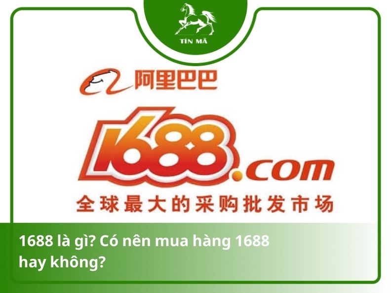 1688 là gì? Mua hàng trên trang web 1688 có tốt không?