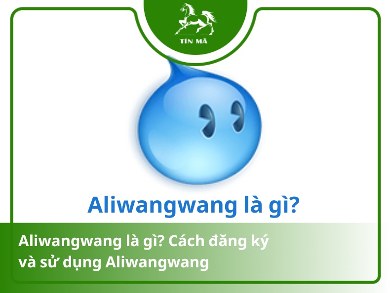 Aliwangwang là gì? Cách đăng ký và sử dụng Aliwangwang