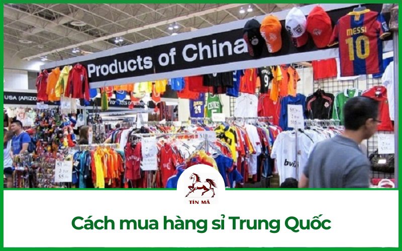 Cách mua sỉ hàng Trung Quốc xuất khẩu đơn giản, tiết kiệm nhất