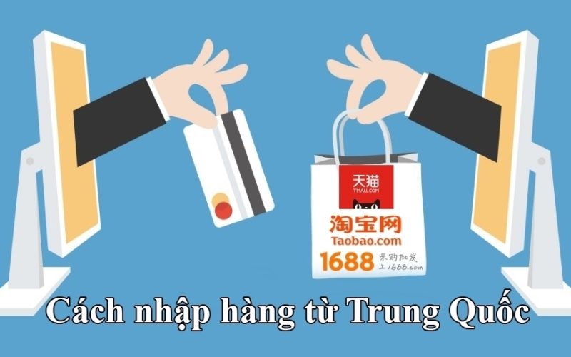 Cách nhập hàng từ Trung Quốc giá rẻ