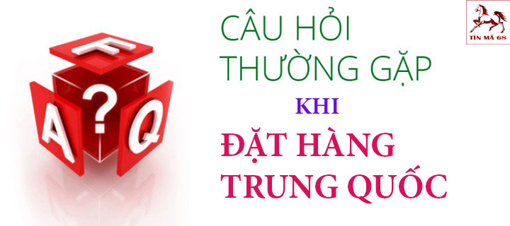 Giải đáp các vấn đề dịch vụ đặt hàng Trung Quốc
