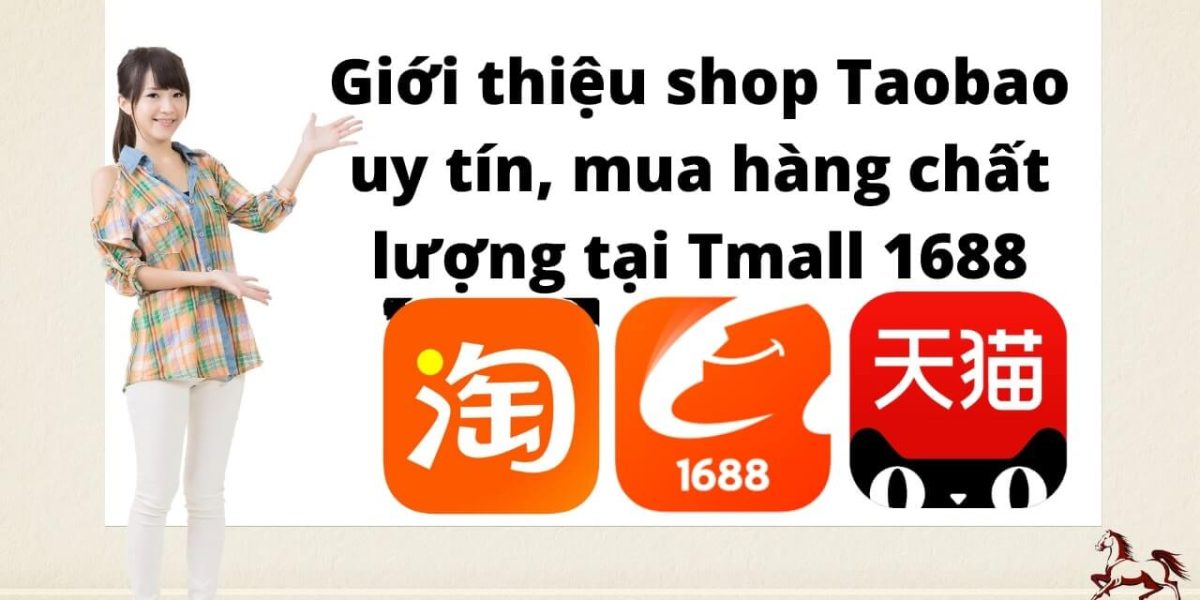Giới thiệu shop Taobao uy tín, mua hàng chất lượng tại Tmall 1688