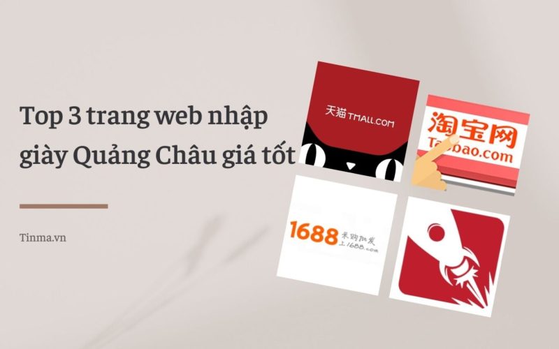Top 3 trang web nhập giày Quảng Châu giá tốt