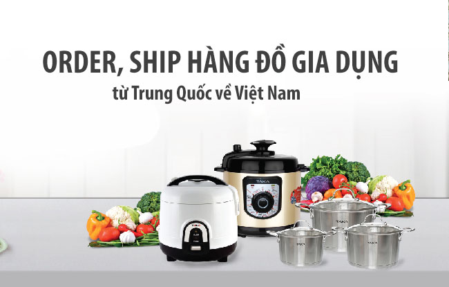 Nhập hàng gia dụng Trung Quốc giá rẻ, chất lượng tại TPHCM