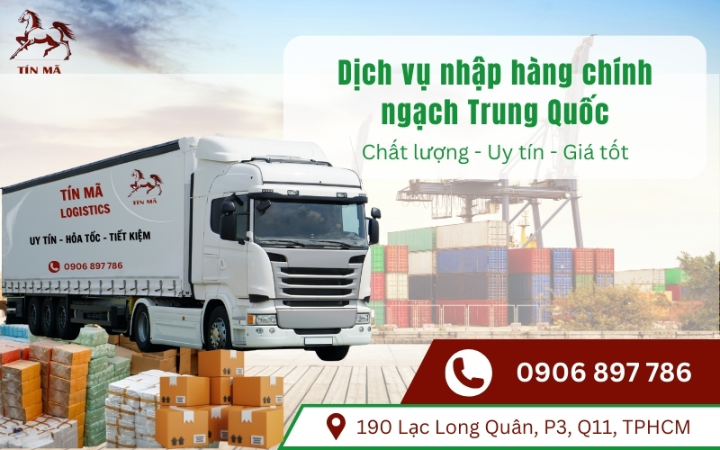Tín Mã là đơn vị chuyên nhập hàng chính ngạch Trung Quốc về Việt Nam uy tín hàng đầu