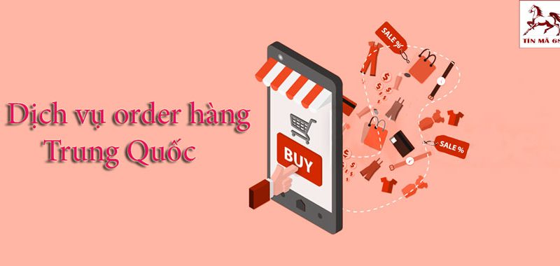 Order hàng Trung Quốc tphcm những khó khăn và ưu điểm
