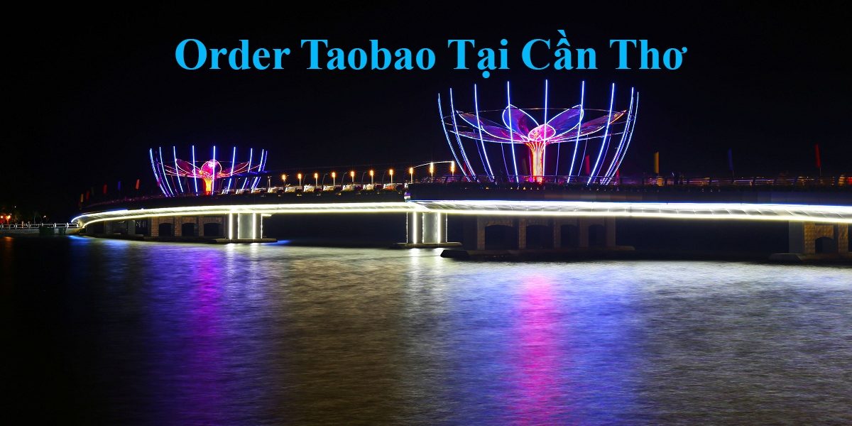 Oder nhận đặt mua hàng taobao ở tại Cần Thơ giá rẻ