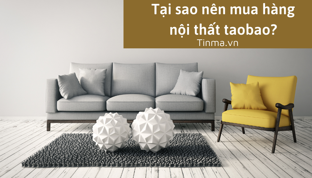 Mách bạn 1 cách order đồ nội thất Taobao đơn giản - nhanh chóng - chất lượng 2 Order đồ nội thất Taobao có khó như bạn nghĩ?