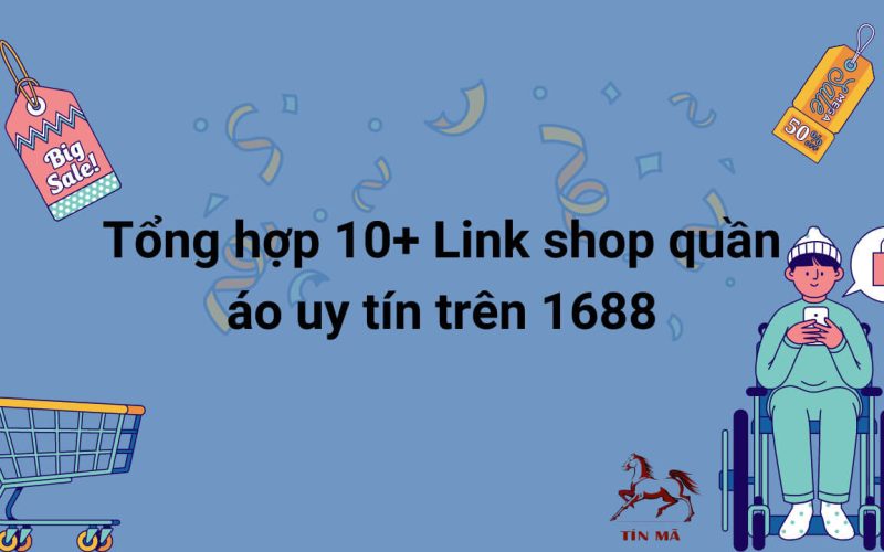Tổng hợp 10+ Link shop quần áo uy tín trên 1688