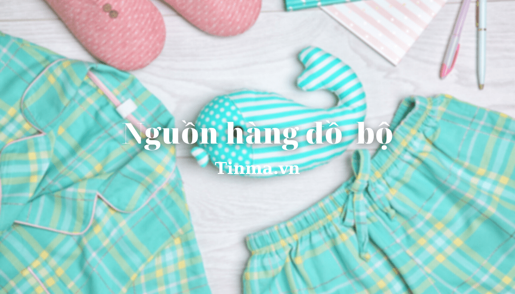 Tổng hợp 1 số link nhập đồ bộ Taobao, Quảng Châu siêu hot 2 Tổng hợp link nhập đồ bộ Taobao, Quảng Châu siêu hot