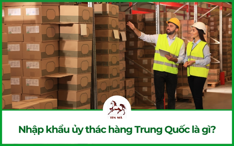 Dịch Vụ Nhập Khẩu Uỷ Thác Hàng Trung Quốc Chính Ngạch