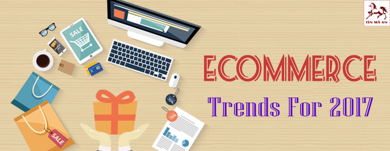 7 xu hướng thương mại điện tử đối với năm 2017